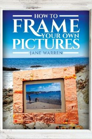 Cover of How to Frame Your Own Pictures