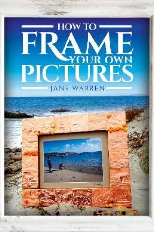 How to Frame Your Own Pictures