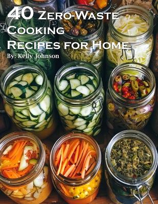Book cover for 40 Zero-Waste Cooking Recipes for Home