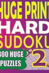 Book cover for Huge Print Hard Sudoku 2