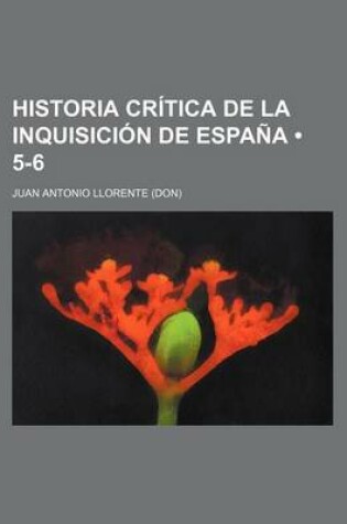 Cover of Historia Critica de La Inquisicion de Espana (5-6 )