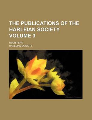 Book cover for The Publications of the Harleian Society Volume 3; Registers