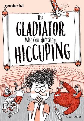 Book cover for Readerful Rise: Oxford Reading Level 11: The Gladiator Who Couldn't Stop Hiccuping