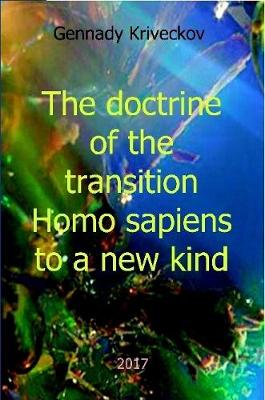 Book cover for The doctrine of the transition Homo sapiens to a new kind