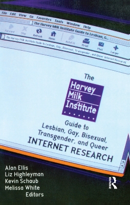 Book cover for The Harvey Milk Institute Guide to Lesbian, Gay, Bisexual, Transgender, and Queer Internet Research