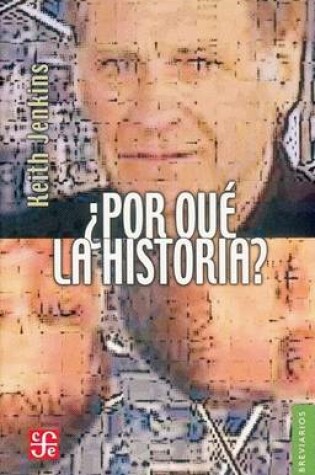 Cover of Por Que La Historia? Etica y Posmodernidad