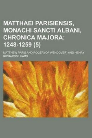 Cover of Matthaei Parisiensis, Monachi Sancti Albani, Chronica Majora (5)