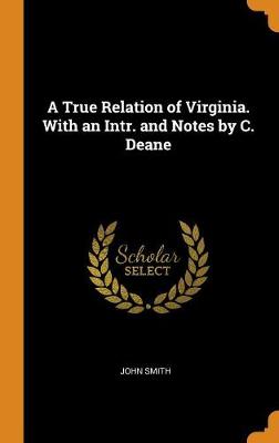 Book cover for A True Relation of Virginia. with an Intr. and Notes by C. Deane