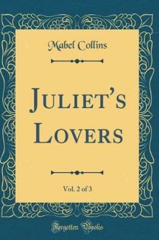 Cover of Juliet's Lovers, Vol. 2 of 3 (Classic Reprint)