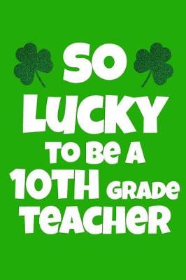 Book cover for So Lucky To Be A 10th Grade Teacher