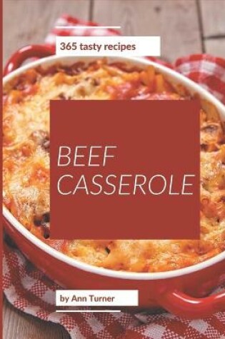 Cover of 365 Tasty Beef Casserole Recipes