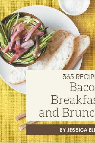 Cover of 365 Bacon Breakfast and Brunch Recipes