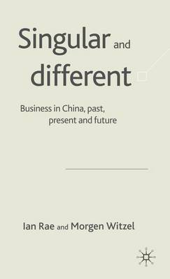 Book cover for Singular and Different: Business in China, Past, Present and Future