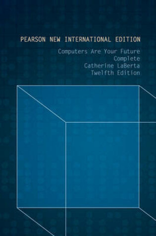 Cover of Computers Are Your Future Complete Pearson New International Edition, plus MyITLab without eText