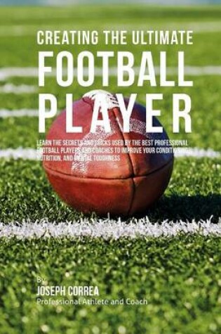 Cover of Creating the Ultimate Football Player