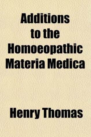 Cover of Additions to the Homoeopathic Materia Medica