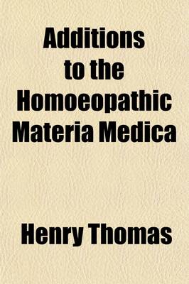 Book cover for Additions to the Homoeopathic Materia Medica