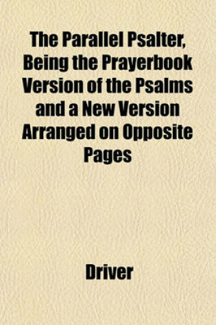 Cover of The Parallel Psalter, Being the Prayerbook Version of the Psalms and a New Version Arranged on Opposite Pages