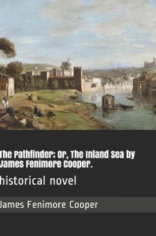 Cover of The Pathfinder; Or, The Inland Sea by James Fenimore Cooper.