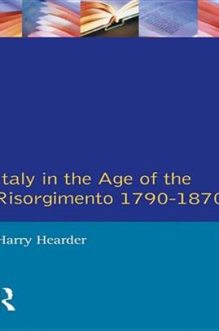 Cover of Italy in the Age of the Risorgimento 1790 - 1870