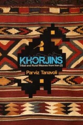 Cover of Khorjins - Tribal And Rural Weaves From Iran