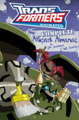 Cover of Transformers Animated: The Complete Allspark Almanac