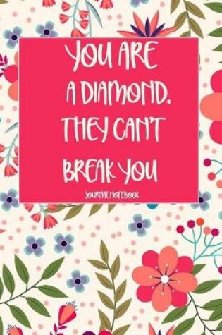 Cover of You Are a Diamond, They Can't Break You Journal Notebook