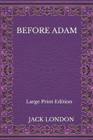 Cover of Before Adam - Large Print Edition