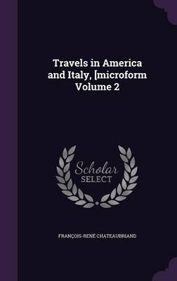 Book cover for Travels in America and Italy, [Microform Volume 2