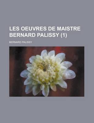 Book cover for Les Oeuvres de Maistre Bernard Palissy (1 )