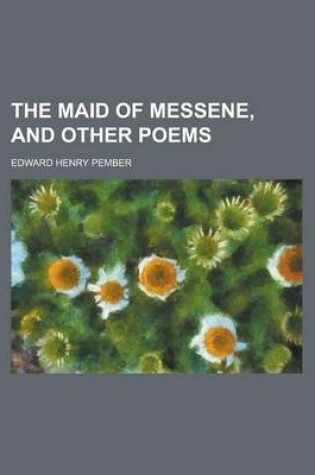 Cover of The Maid of Messene, and Other Poems