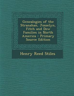 Book cover for Genealogies of the Stranahan, Josselyn, Fitch and Dow Families in North America - Primary Source Edition