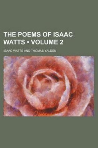 Cover of The Poems of Isaac Watts (Volume 2)