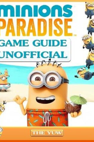 Cover of Minions Paradise Game Guide Unofficial