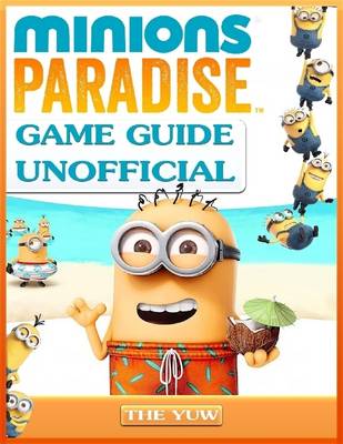 Book cover for Minions Paradise Game Guide Unofficial