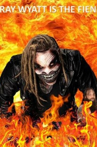 Cover of Bray Wyatt Is the Fiend