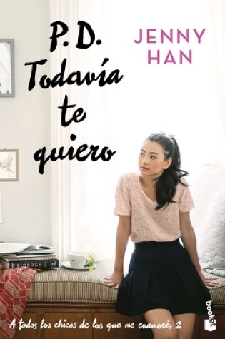 Cover of P.D. Todavía Te Quiero (a Todos Los Chicos de Los Que Me Enamoré 2) / P.S. I Still Love You (to All the Boys I've Loved Before 2)