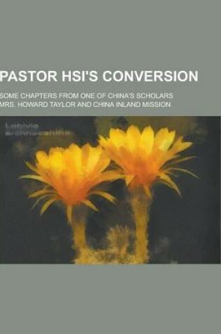 Cover of Pastor Hsi's Conversion; Some Chapters from One of China's Scholars