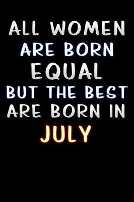 Book cover for all women are born equal but the best are born in July