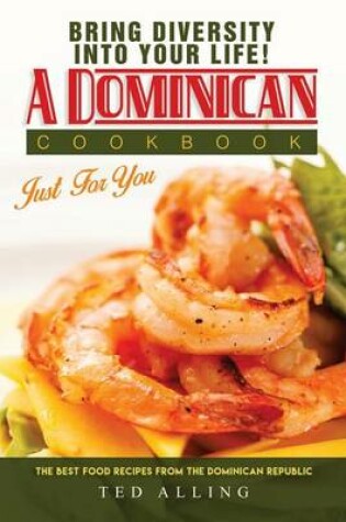 Cover of Bring Diversity Into Your Life! - A Dominican Cookbook Just for You