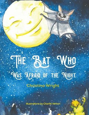 Book cover for The Bat Who Was Afraid Of The Night