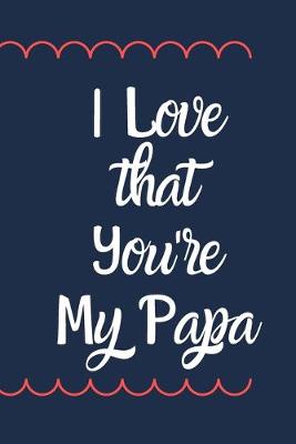 Book cover for I Love that You're My Papa