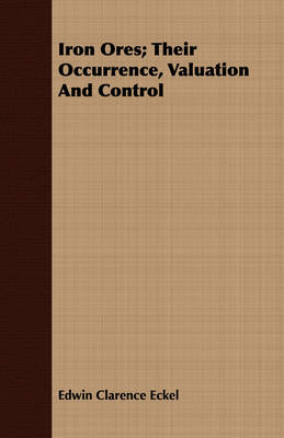 Book cover for Iron Ores; Their Occurrence, Valuation And Control