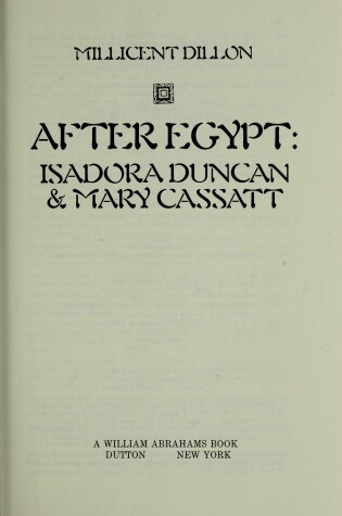 Cover of Dillon Millicent : after Egypt:Isadora Duncan&Mary Cassatt