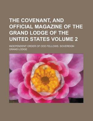Book cover for The Covenant, and Official Magazine of the Grand Lodge of the United States Volume 2