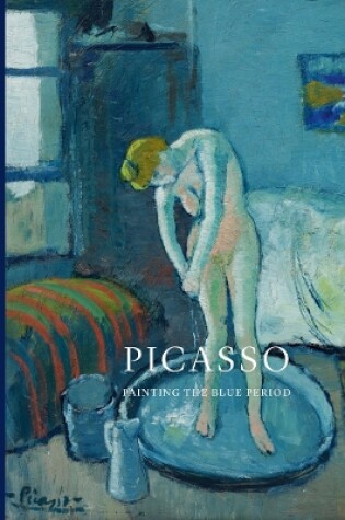 Cover of Picasso: Painting the Blue Period