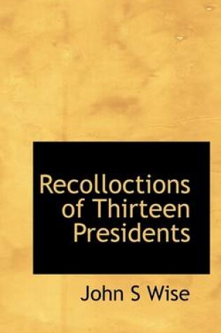 Cover of Recolloctions of Thirteen Presidents