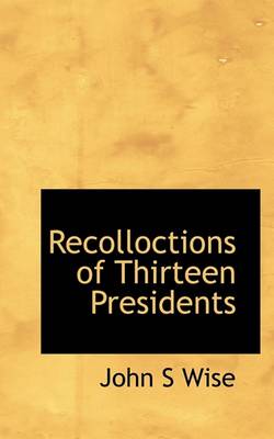 Book cover for Recolloctions of Thirteen Presidents