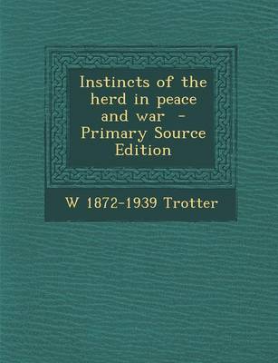 Cover of Instincts of the Herd in Peace and War - Primary Source Edition