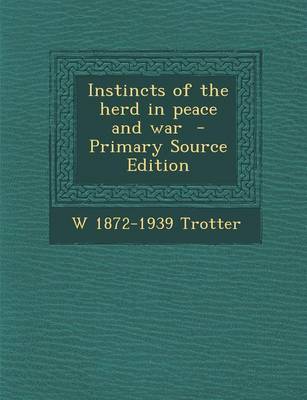 Book cover for Instincts of the Herd in Peace and War - Primary Source Edition